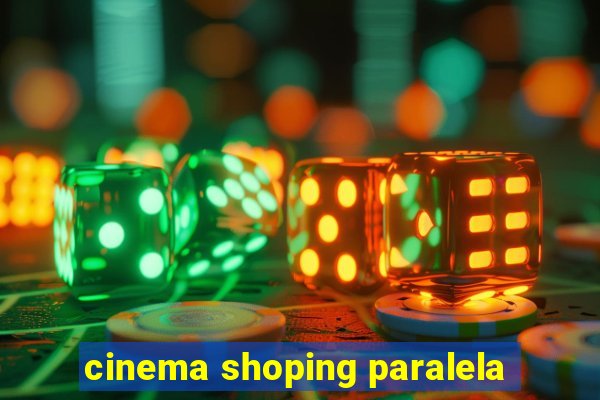 cinema shoping paralela